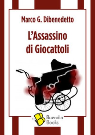 L'assassino di giocattoli Marco G. Dibenedetto