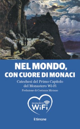 Nel mondo, con il cuore di monaci. Catechesi del primo capitolo del monastero Wi-Fi