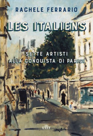 Les italiens. Sette artisti alla conquista di Parigi. Con ebook Rachele Ferrario