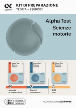 Alpha Test Scienze Motorie. Kit di preparazione. Manuale di preparazione. Esercizi commentati. 2000 quiz. Ediz. MyDesk. Con Contenuto digitale per 