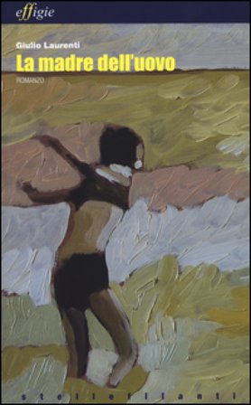 La madre dell'uovo Giulio Laurenti