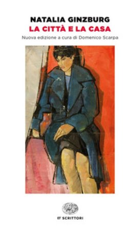 La città e la casa. Nuova ediz. Natalia Ginzburg