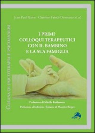 I primi colloqui terapeutici con il bambino e la sua famiglia Jean-Paul Matot