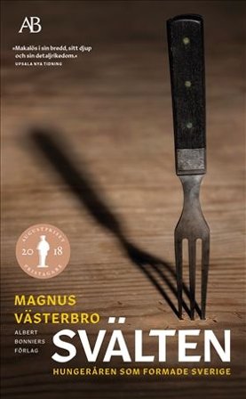 Svälten : Hungeråren som formade Sverige, ISBN: 9789100184643