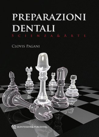 Preparazioni dentali. Scienza & arte C. Pagani