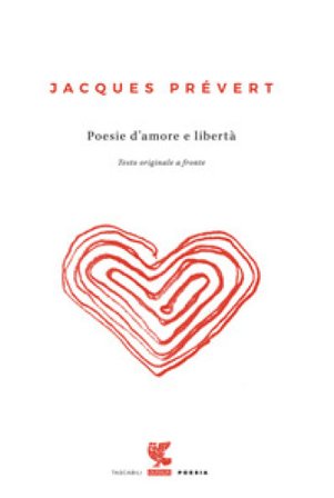 Poesie d'amore e libertà. Testo francese a fronte Jacques Prévert
