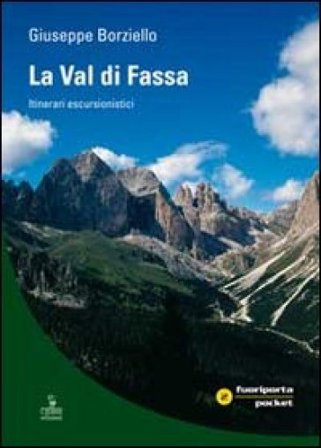 La Val di Fassa. Itinerari escursionistici Giuseppe Borzietto