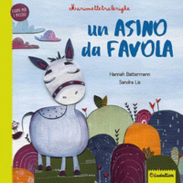Un asino da favola. Marionettetralerighe. Esopo per i piccoli. Ediz. a colori. Con gadget Hannah Battermann