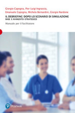 Il debriefing dopo lo scenario di simulazione. Base e avanzato-strategico. Manuale per il facilitatore Giorgio Capogna