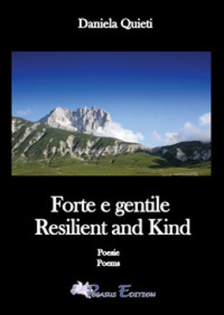 Forte e gentile. Resilient and kind Daniela Quieti