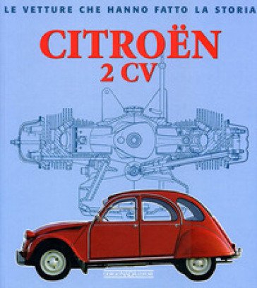 Citroën 2CV. Ediz. illustrata Giancarlo Catarsi