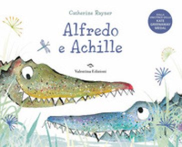 Alfredo e Achille. Ediz. a colori Catherine Rayner