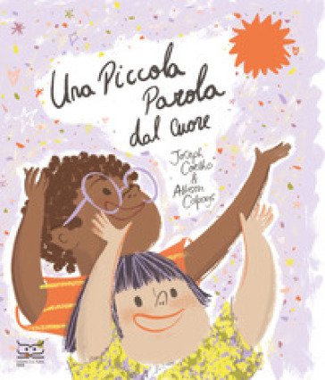 Una piccola parola dal cuore. Ediz. a colori Joseph Coelho