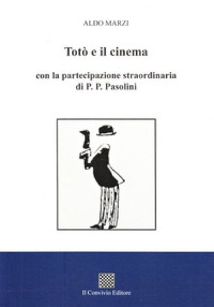 Totò e il cinema con la partecipazione straordinaria di P. P. Pasolini Aldo Marzi
