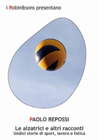 Le alzatrici e altri racconti Paolo Repossi