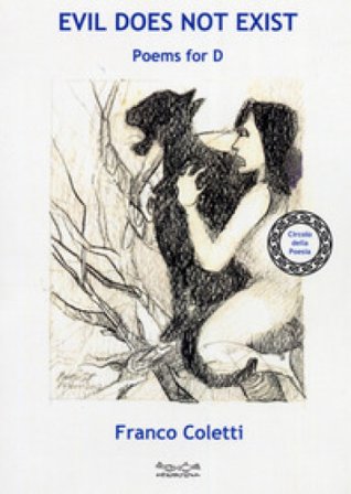 Evil does not exist. Poems for D Franco Coletti