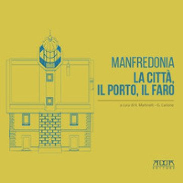 Manfredonia. La città, il porto, il faro