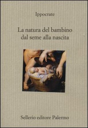 La natura del bambino dal seme alla nascita Ippocrate