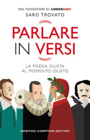 Parlare in versi. La poesia giusta al momento giusto Saro Trovato