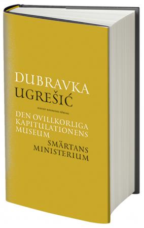 Den ovillkorliga kapitulationens museum ; Smärtans ministerium - Bok av Dubravka Ugresic - Kartonnage