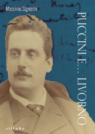 Puccini e... Livorno Massimo Signorini