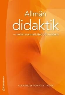 Allmän didaktik - mellan normativitet och evidens, ISBN: 9789144121987