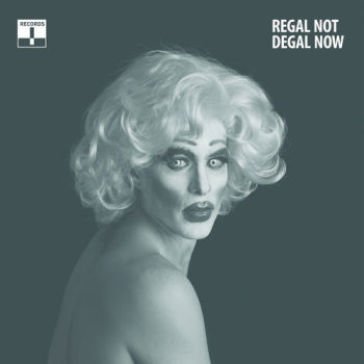 Not now Regal Degal