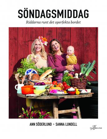 Söndagsmiddag : riddarna runt det operfekta bordet - Bok av Ann Söderlund & Sanna Lundell - Inbunden