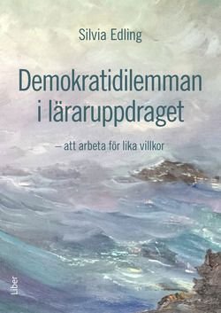 Demokratidilemman i läraruppdraget - att arbeta för lika villkor, ISBN: 9789147111596