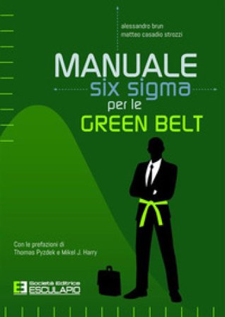 Manuale Six Sigma per le Green Belt Alessandro Brun
