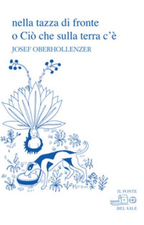 Nella tazza di fronte o Ciò che sulla terra c'è Josef Oberhollenzer