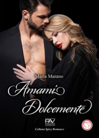Amami dolcemente Maria Marano