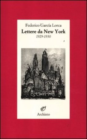 Lettere da New York. 1929-1930 Federico Garcia Lorca