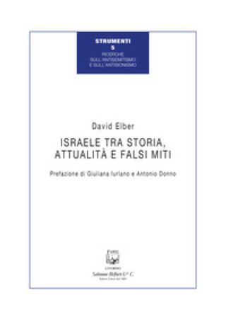 Israele tra storia, attualità e falsi miti David Elber