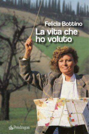 La vita che ho voluto Felicia Bottino