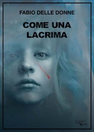 Come una lacrima Fabio Delle Donne