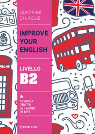 Improve your English. Livello B2 Clive Malcolm Griffiths