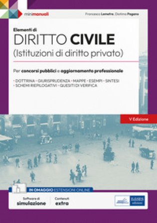 Elementi di diritto civile (Istruzioni di diritto privato). Per concorsi pubblici e aggiornamento professionale. Con espansione online. Con software 