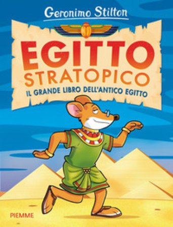 Egitto stratopico. Il grande libro dell'Egitto Geronimo Stilton