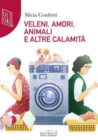 Veleni, amori, animali e altre calamità Silvia Conforti