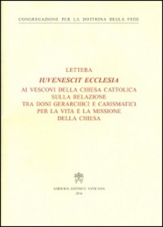 Iuvenescit Ecclesia. Lettera ai vescovi della chiesa cattolica sulla relazione tra doni gerarchici e carismatici per la vita e la missione della 