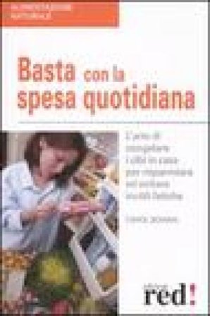 Basta con la spesa quotidiana. L'arte di congelare i cibi in casa per risparmiare ed evitare inutili fatiche Carol Bowen