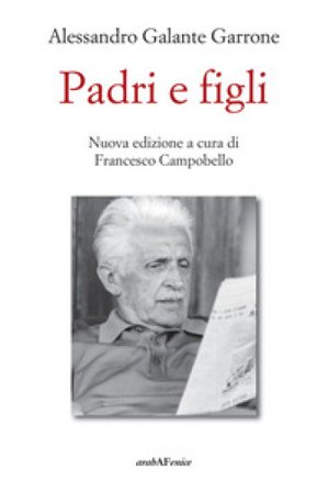 Padri e figli Alessandro Galante Garrone