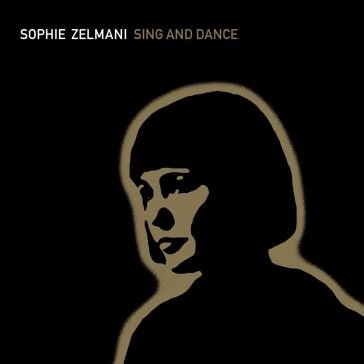 Sing and dance SOPHIE ZELMANI