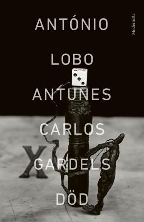 Carlos Gardels död - Bok av António Lobo Antunes - Inbunden