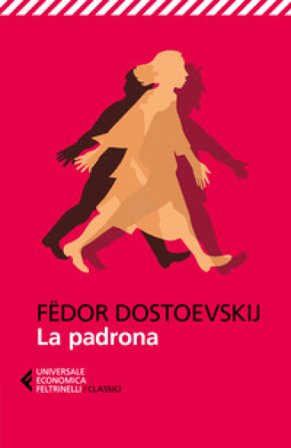 La padrona Fedor Michajlovic Dostoevskij