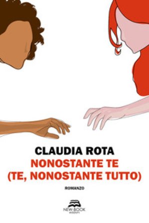 Nonostante te (te, nonostante tutto) Claudia Rota