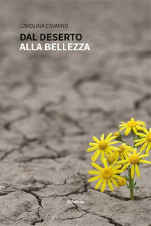 Dal deserto alla bellezza Carolina Cimmino
