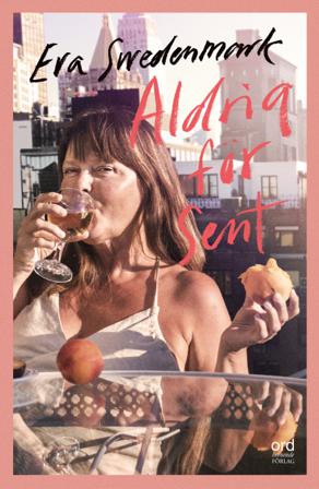 Aldrig för sent - Bok av Eva Swedenmark - Inbunden