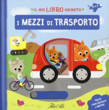 I mezzi di trasporto. Il mio libro animato. Ediz. a colori Mélanie Combes